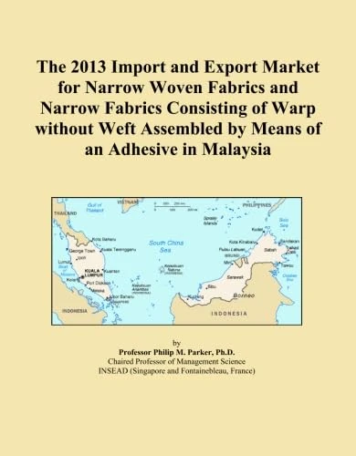 The 2013 Import and Export Market for Narrow Woven Fabrics and Narrow Fabrics Consisting of Warp without Weft Assembled by Means of an Adhesive in Malaysia