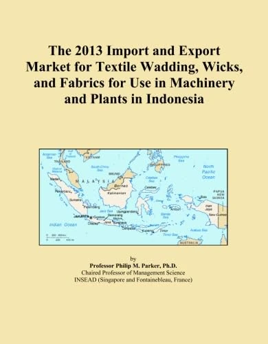 The 2013 Import and Export Market for Textile Wadding, Wicks, and Fabrics for Use in Machinery and Plants in Indonesia