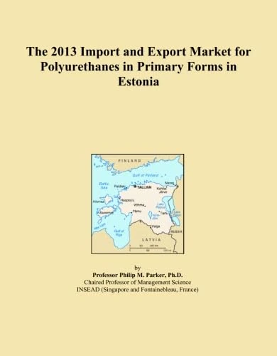 The 2013 Import and Export Market for Polyurethanes in Primary Forms in Estonia