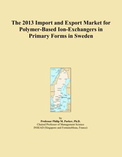 The 2013 Import and Export Market for Polymer-Based Ion-Exchangers in Primary Forms in Sweden
