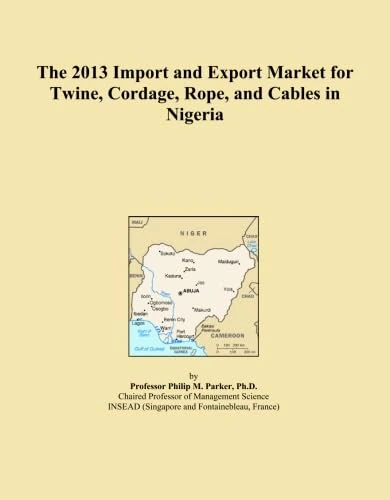 The 2013 Import and Export Market for Twine, Cordage, Rope, and Cables in Nigeria