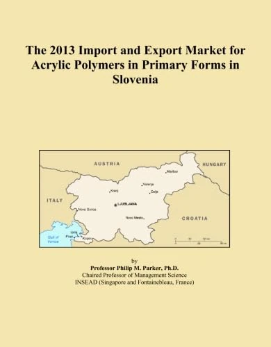 The 2013 Import and Export Market for Acrylic Polymers in Primary Forms in Slovenia