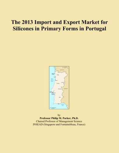 The 2013 Import and Export Market for Silicones in Primary Forms in Portugal
