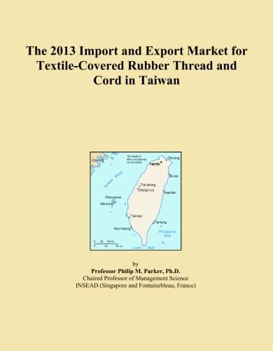 The 2013 Import and Export Market for Textile-Covered Rubber Thread and Cord in Taiwan