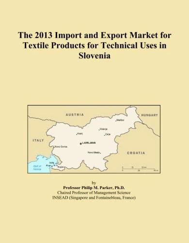 The 2013 Import and Export Market for Textile Products for Technical Uses in Slovenia