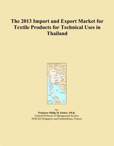 The 2013 Import and Export Market for Textile Products for Technical Uses in Thailand