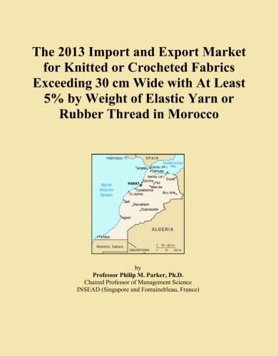 The 2013 Import and Export Market for Knitted or Crocheted Fabrics Exceeding 30 cm Wide with At Least 5% by Weight of Elastic Yarn or Rubber Thread in Morocco