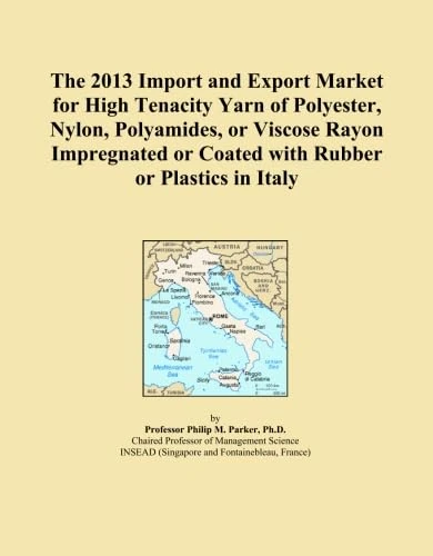The 2013 Import and Export Market for High Tenacity Yarn of Polyester, Nylon, Polyamides, or Viscose Rayon Impregnated or Coated with Rubber or Plastics in Italy