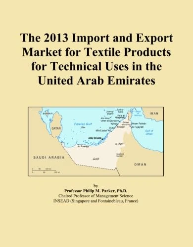 The 2013 Import and Export Market for Textile Products for Technical Uses in the United Arab Emirates