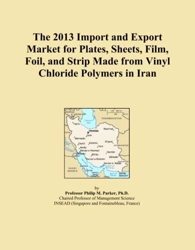 The 2013 Import and Export Market for Plates, Sheets, Film, Foil, and Strip Made from Vinyl Chloride Polymers in Iran