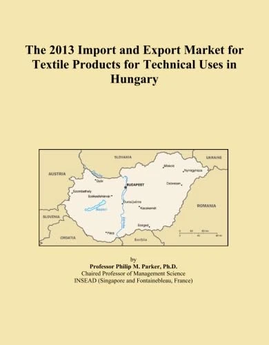 The 2013 Import and Export Market for Textile Products for Technical Uses in Hungary