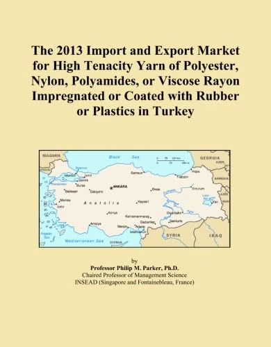 The 2013 Import and Export Market for High Tenacity Yarn of Polyester, Nylon, Polyamides, or Viscose Rayon Impregnated or Coated with Rubber or Plastics in Turkey