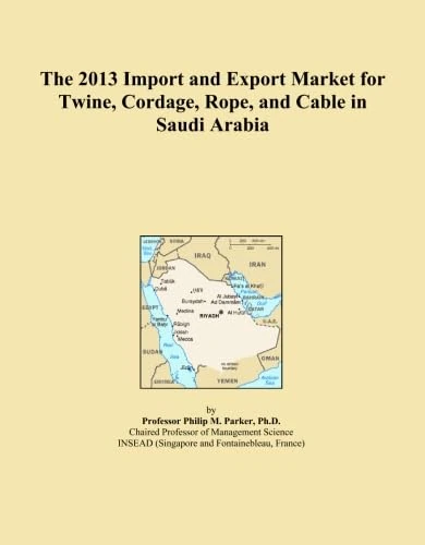 The 2013 Import and Export Market for Twine, Cordage, Rope, and Cable in Saudi Arabia