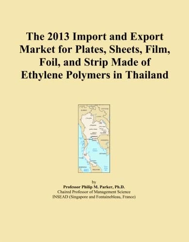 The 2013 Import and Export Market for Plates, Sheets, Film, Foil, and Strip Made of Ethylene Polymers in Thailand