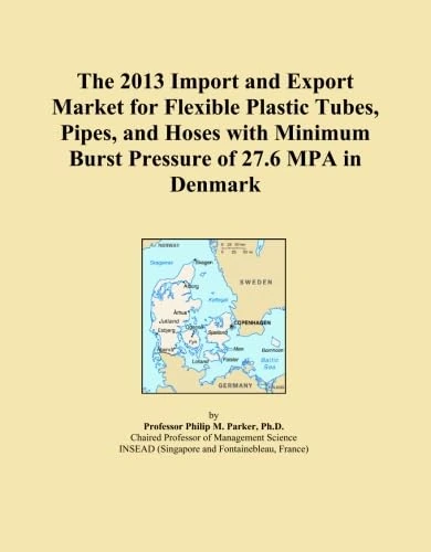 The 2013 Import and Export Market for Flexible Plastic Tubes, Pipes, and Hoses with Minimum Burst Pressure of 27.6 MPA in Denmark