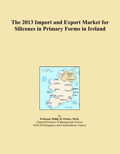 The 2013 Import and Export Market for Silicones in Primary Forms in Ireland