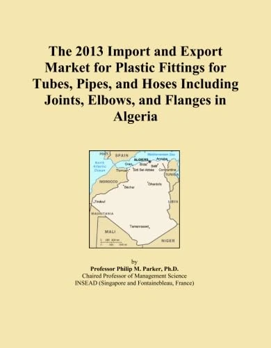 The 2013 Import and Export Market for Plastic Fittings for Tubes, Pipes, and Hoses Including Joints, Elbows, and Flanges in Algeria