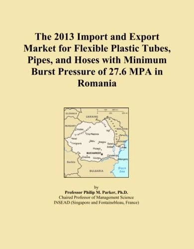 The 2013 Import and Export Market for Flexible Plastic Tubes, Pipes, and Hoses with Minimum Burst Pressure of 27.6 MPA in Romania
