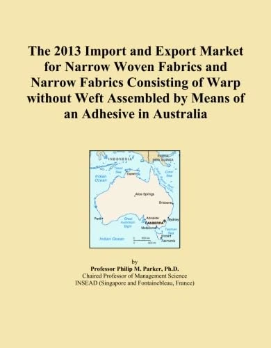 The 2013 Import and Export Market for Narrow Woven Fabrics and Narrow Fabrics Consisting of Warp without Weft Assembled by Means of an Adhesive in Australia