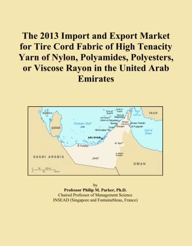 The 2013 Import and Export Market for Tire Cord Fabric of High Tenacity Yarn of Nylon, Polyamides, Polyesters, or Viscose Rayon in the United Arab Emirates