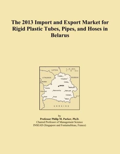 The 2013 Import and Export Market for Rigid Plastic Tubes, Pipes, and Hoses in Belarus