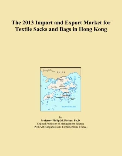 The 2013 Import and Export Market for Textile Sacks and Bags in Hong Kong