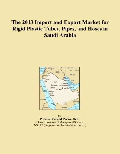 The 2013 Import and Export Market for Rigid Plastic Tubes, Pipes, and Hoses in Saudi Arabia