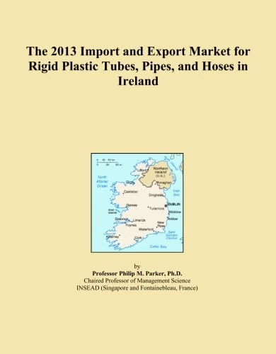 The 2013 Import and Export Market for Rigid Plastic Tubes, Pipes, and Hoses in Ireland