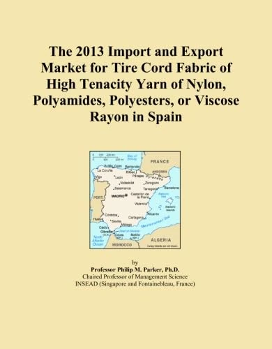 The 2013 Import and Export Market for Tire Cord Fabric of High Tenacity Yarn of Nylon, Polyamides, Polyesters, or Viscose Rayon in Spain