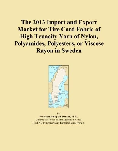 The 2013 Import and Export Market for Tire Cord Fabric of High Tenacity Yarn of Nylon, Polyamides, Polyesters, or Viscose Rayon in Sweden