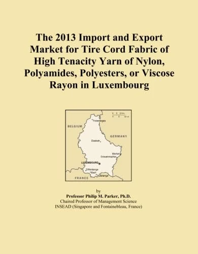 The 2013 Import and Export Market for Tire Cord Fabric of High Tenacity Yarn of Nylon, Polyamides, Polyesters, or Viscose Rayon in Luxembourg
