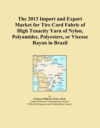 The 2013 Import and Export Market for Tire Cord Fabric of High Tenacity Yarn of Nylon, Polyamides, Polyesters, or Viscose Rayon in Brazil