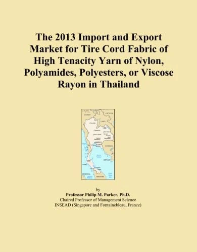 The 2013 Import and Export Market for Tire Cord Fabric of High Tenacity Yarn of Nylon, Polyamides, Polyesters, or Viscose Rayon in Thailand