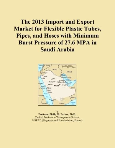 The 2013 Import and Export Market for Flexible Plastic Tubes, Pipes, and Hoses with Minimum Burst Pressure of 27.6 MPA in Saudi Arabia