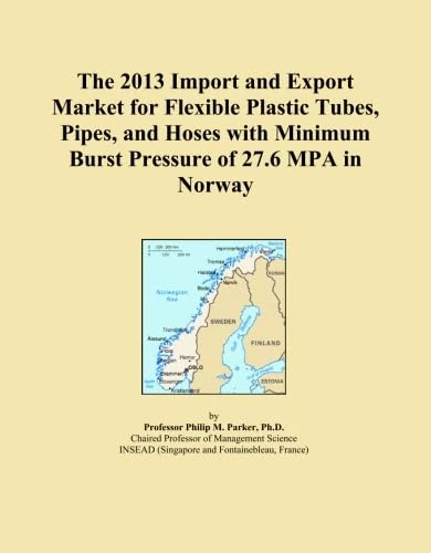 The 2013 Import and Export Market for Flexible Plastic Tubes, Pipes, and Hoses with Minimum Burst Pressure of 27.6 MPA in Norway