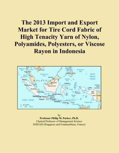 The 2013 Import and Export Market for Tire Cord Fabric of High Tenacity Yarn of Nylon, Polyamides, Polyesters, or Viscose Rayon in Indonesia