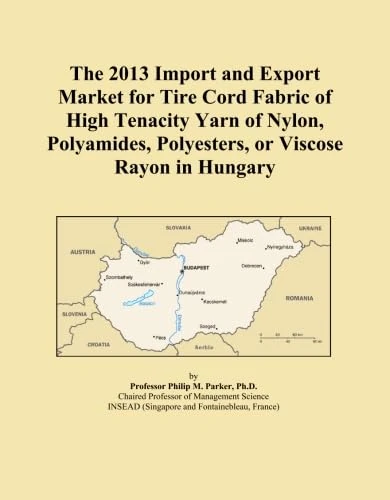 The 2013 Import and Export Market for Tire Cord Fabric of High Tenacity Yarn of Nylon, Polyamides, Polyesters, or Viscose Rayon in Hungary