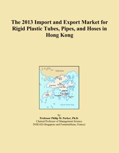 The 2013 Import and Export Market for Rigid Plastic Tubes, Pipes, and Hoses in Hong Kong