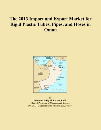 The 2013 Import and Export Market for Rigid Plastic Tubes, Pipes, and Hoses in Oman