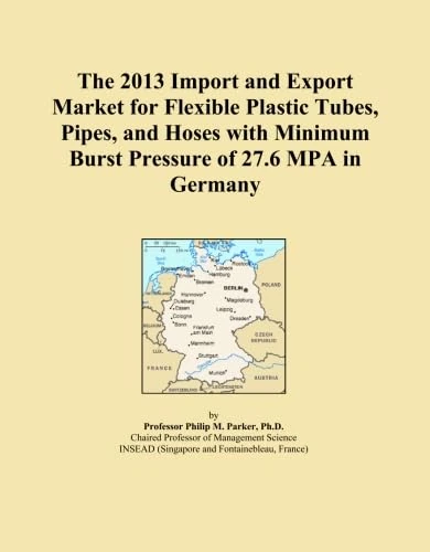 The 2013 Import and Export Market for Flexible Plastic Tubes, Pipes, and Hoses with Minimum Burst Pressure of 27.6 MPA in Germany