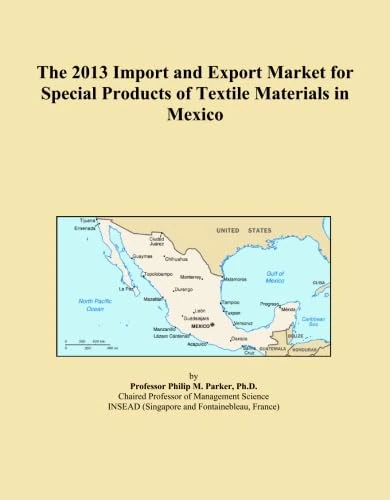 The 2013 Import and Export Market for Special Products of Textile Materials in Mexico