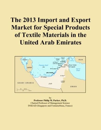 The 2013 Import and Export Market for Special Products of Textile Materials in the United Arab Emirates