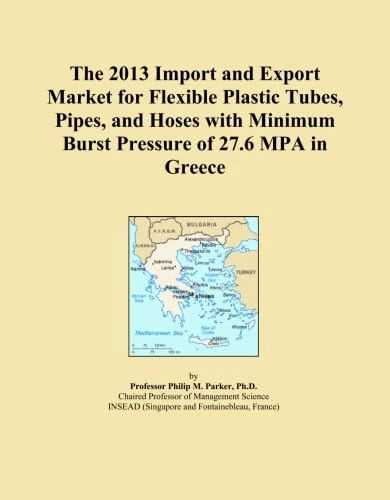 The 2013 Import and Export Market for Flexible Plastic Tubes, Pipes, and Hoses with Minimum Burst Pressure of 27.6 MPA in Greece