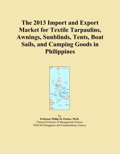 The 2013 Import and Export Market for Textile Tarpaulins, Awnings, Sunblinds, Tents, Boat Sails, and Camping Goods in Philippines