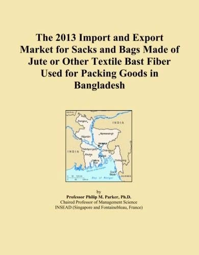 The 2013 Import and Export Market for Sacks and Bags Made of Jute or Other Textile Bast Fiber Used for Packing Goods in Bangladesh