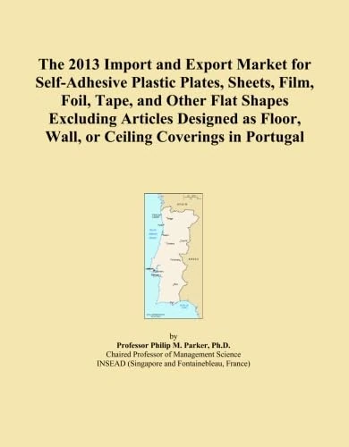 The 2013 Import and Export Market for Self-Adhesive Plastic Plates, Sheets, Film, Foil, Tape, and Other Flat Shapes Excluding Articles Designed as Floor, Wall, or Ceiling Coverings in Portugal