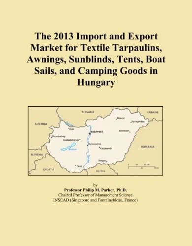The 2013 Import and Export Market for Textile Tarpaulins, Awnings, Sunblinds, Tents, Boat Sails, and Camping Goods in Hungary