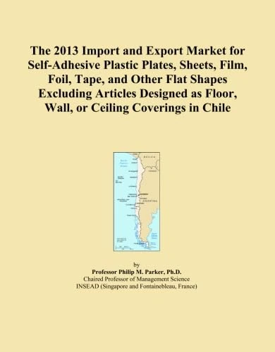 The 2013 Import and Export Market for Self-Adhesive Plastic Plates, Sheets, Film, Foil, Tape, and Other Flat Shapes Excluding Articles Designed as Floor, Wall, or Ceiling Coverings in Chile
