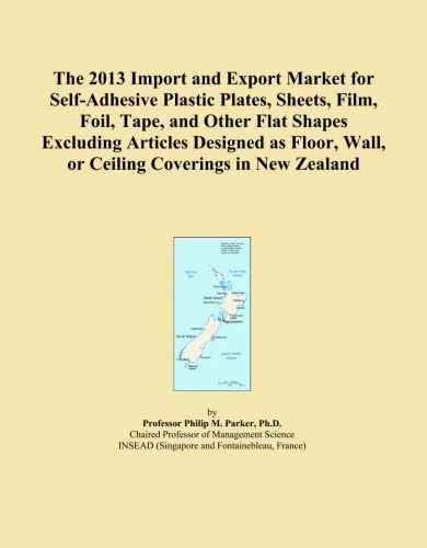 The 2013 Import and Export Market for Self-Adhesive Plastic Plates, Sheets, Film, Foil, Tape, and Other Flat Shapes Excluding Articles Designed as Floor, Wall, or Ceiling Coverings in New Zealand
