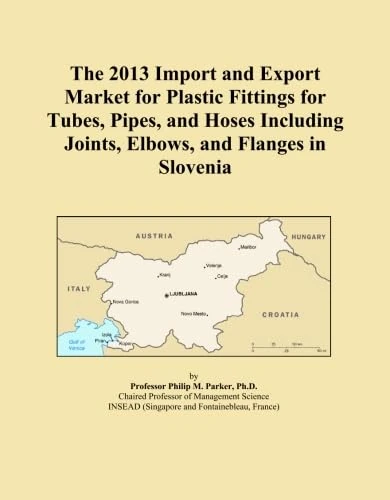 The 2013 Import and Export Market for Plastic Fittings for Tubes, Pipes, and Hoses Including Joints, Elbows, and Flanges in Slovenia